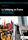 Image for Le Lobbying En France : Invention Et Normalisation d&#39;Une Pratique Politique