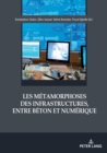 Image for Les metamorphoses des infrastructures, entre beton et numerique