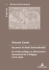 Image for Incarner Le Droit International : Du Mythe Juridique Au Declassement International de la Belgique (1914-1940)