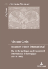 Image for Incarner le droit international: Du mythe juridique au declassement international de la Belgique (1914-1940)