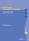 Image for The European Decentralised Cooperation : Acting for development engaging local authorities and civil society