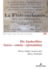 Image for Die Zauberfloete, Sources - contexte - representations: Douze etudes reunies par Henri Vanhulst
