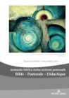 Image for Bible - Pastorale - Didactique/Bible - Pastoral - Didactics: &quot;Animatio biblica totius actionis pastoralis&quot; (S0(B La Parole de Dieu est a l&#39;oeuvre en vous, les croyants (S1(B (1Th, 2,13)/&quot;God&#39;s Word is at Work in You Who Believe&quot; : vol. 26