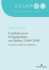 Image for Combats Pour La Linguistique Au Quebec (1960-2000) : Courants, Theories, Domaines