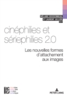 Image for Cinephilies Et Seriephilies 2.0 : Les Nouvelles Formes d&#39;Attachement Aux Images