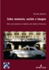 Image for Cuba: Memoria, Nación E Imagen: Siete Acercamientos Al Séptimo Arte Desde La Literatura