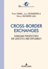 Image for Cross-border exchanges: Eurasian perspectives on logistics and diplomacy