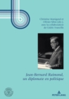 Image for Jean-Bernard Raimond, Un Diplomate En Politique : Preface d&#39;Hubert Vedrine Et Conclusion d&#39;Edouard Balladur