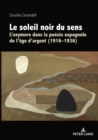 Image for Le Soleil Noir Du Sens : L&#39;Oxymore Dans La Poesie Espagnole de l&#39;Age d&#39;Argent (1916-1936)