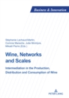 Image for Wine, Networks and Scales: Intermediation in the production, distribution and consumption of wine