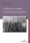 Image for Le Muscle Et l&#39;Esprit : Masculinites Germano-Juives Dans La Post-Migration: Le Cas Des Yekkes En Palestine / Israel Apres 1933