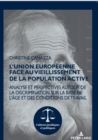 Image for L&#39;Union europeenne face au vieillissement de la population active; Analyse et perspectives autour de la discrimination sur la base de l&#39;age et des conditions de travail