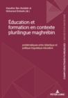 Image for Éducation Et Formation En Contexte Plurilingue Maghrébin: Problématiques Entre Didactique Et Politique Linguistique Éducative