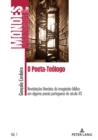 Image for O Poeta-Teologo: Revisitacoes literarias do imaginario biblico em alguma poesia portuguesa do seculo XX