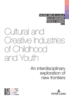 Image for Cultural and Creative Industries of Childhood and Youth: An interdisciplinary exploration of new frontiers