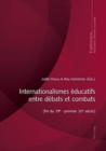 Image for Internationalismes Educatifs Entre Debats Et Combats (Fin Du 19e - Premier 20e Siecle)