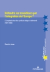 Image for Defendre les travailleurs par l&#39;integration de l&#39;Europe ?: L&#39;Europeanisation des syndicats belges et allemands (1972-1985)