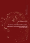 Image for Le Bureau international d&#39;?ducation, matrice de l&#39;internationalisme ?ducatif : (Premier 20e si?cle) Pour une charte des aspirations mondiales en mati?re ?ducative