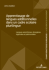 Image for Apprentissage de langues additionnelles dans un cadre scolaire plurilingue: Langues autochtones, etrangeres, regionales et patrimoniales