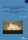 Image for Marie Guyart de l&#39;Incarnation (1599-1672): Le singulier parcours d&#39;une ursuline missionnaire de Tours a Quebec