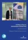 Image for Frontières, Acteurs Et Représentations d&#39;Europe (Fare) Grenzen, Akteure Und Repraesentationen Europas: Mélanges En Honneur De Sylvain Schirmann Festschrift Fuer Sylvain Schirmann