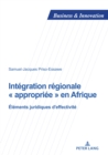 Image for Intégration Régionale &quot; Appropriée &quot; En Afrique: Éléments Juridiques D&#39;effectivité