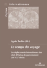 Image for Le Temps Du Voyage: Les Déplacements Internationaux Des Chefs d&#39;Etat Ou De Gouvernement (XXe-XXIe Siècle)