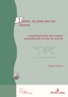 Image for Justice, Ne Passe Pas Ton Chemin: L&#39;expérimentation De La Justice Transitionnelle En Asie Du Sud-Est