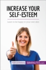 Image for Increase your self-esteem: learn to be happy in your own skin.