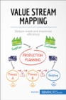 Image for Value stream mapping [electronic resource] : reduce waste and maximise efficiency / written by Johann Dumser ; translated by Rebecca Neal.