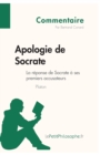 Image for Apologie de Socrate de Platon - La r?ponse de Socrate ? ses premiers accusateurs (Commentaire)