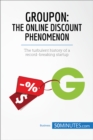 Image for Groupon, The Online Discount Phenomenon: The turbulent history of a record-breaking startup.