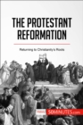 Image for Protestant Reformation: Returning to Christianity&#39;s Roots.