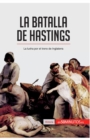 Image for La batalla de Hastings : La lucha por el trono de Inglaterra