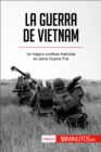 Image for La guerra de Vietnam: Un tragico conflicto fratricida en plena Guerra Fria