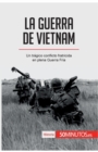 Image for La guerra de Vietnam : Un tr?gico conflicto fratricida en plena Guerra Fr?a