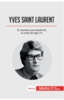 Image for Yves Saint Laurent : El visionario que transforma la moda del siglo XX