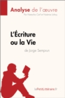 Image for L&#39;Ecriture Ou La Vie De Jorge Semprun (Analyse De L&#39;oeuvre)