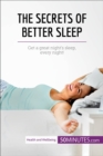 Image for Secrets of Better Sleep: Get a great night&#39;s sleep, every night!