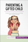 Image for Parenting a Gifted Child: Understand giftedness and help your child to thrive.