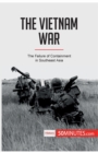 Image for The Vietnam War : The Failure of Containment in Southeast Asia