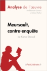 Image for Meursault, contre-enquete de Kamel Daoud (Analyse de l&#39;A uvre): Comprendre la litterature avec lePetitLitteraire.fr