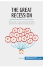Image for The Great Recession : The burst of the property bubble and the excesses of speculation