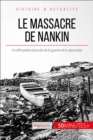 Image for Le massacre de Nankin: Un effroyable episode de la guerre sino-japonaise