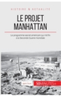 Image for Le projet Manhattan : Le programme secret am?ricain qui mit fin ? la Seconde Guerre mondiale