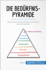 Image for Die Bedurfnispyramide: Menschliche Bedurfnisse verstehen und einordnen.