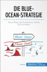 Image for Die Blue-Ocean-Strategie: Neue Wege, die Konkurrenz hinter sich zu lassen.
