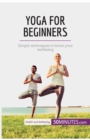 Image for Yoga for Beginners : Simple techniques to boost your wellbeing