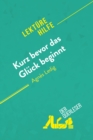 Image for Kurz bevor das Gluck beginnt von Agnes Ledig (Lekturehilfe): Detaillierte Zusammenfassung, Personenanalyse und Interpretation.