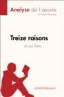 Image for Treize raisons de Jay Asher (Analyse de l&#39;oeuvre): Comprendre la litterature avec lePetitLitteraire.fr.
